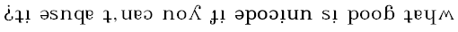 ¿ʇı̣ əsnqɐ ʇ,uɐɔ noʎ ɟı̣ əpoɔı̣un sı̣ pooɓ ʇɐɥʍ